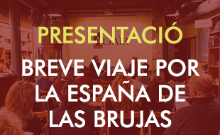 Presentació - «Breve viaje por la España de las brujas»