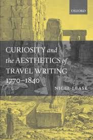 CURIOSITY AND THE AESTHETICS OF TRAVEL WRITING 1770-1870