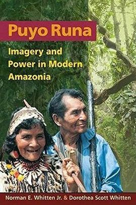 PUYO RUNA. IMAGERY AND POWER IN MODERN AMAZONIA
