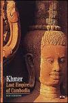 KHMER. LOST EMPIRE OF CAMBODIA