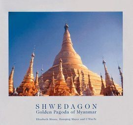 SHWEDAGON -GOLDEN PAGODA OF MYANMAR
