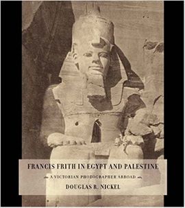 FRANCIS FRITH IN EGYPT AND PALESTINE: