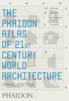 PHAIDON ATLAS OF 21ST CENTURY WORLD ARCHITECTURE, THE. TRAVEL ATLAS