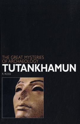 TUTANKHAMUN -THE GREAT MYSTERIES OF ARCHAEOLOGY