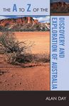 DISCOVERY AND EXPLORATION OF AUSTRALIA, THE. A TO Z OF THE