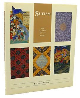 SUFISM-THE ALCHEMY OF THE HEART-EASTERN WISDOM