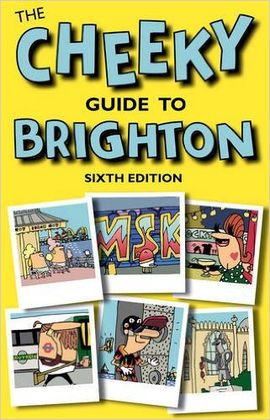 CHEEKY GUIDE TO BRIGHTON, THE