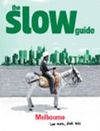 MELBOURNE, THE SLOW GUIDE
