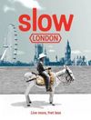 SLOW LONDON