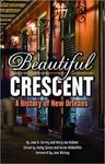 BEAUTIFUL CRESCENT: A HISTORY OF NEW ORLEANS