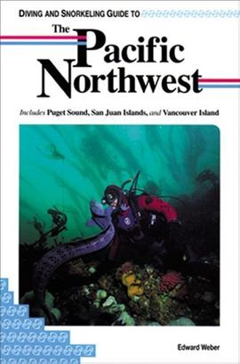 PACIFIC NORTHWEST DIVING AND SNORKELING GUIDE