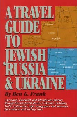 A TRAVEL GUIDE TO JEWISH RUSSIA & UKRAINE