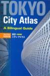 TOKYO CITY ATLAS. A BILINGUAL GUIDE