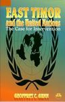 EAST TIMOR AND THE UNITED NATIONS - THE CASE FOR INTERVENTION