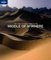 MIDDLE OF NOWHERE, THE LONELY PLANET GUIDE TO THE