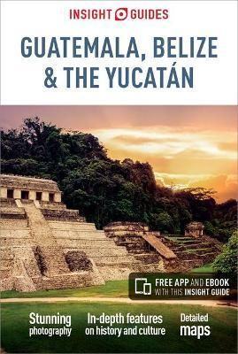 GUATEMALA BELIZE & THE YUCATAN -INSIGHT GUIDE