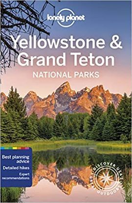 YELLOWSTONE & GRAND TETON NATIONAL PARKS -LONELY PLANET
