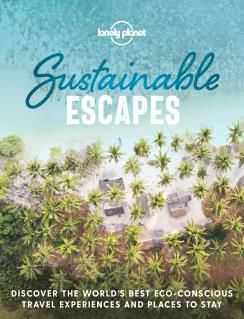 SUSTAINABLE ESCAPES -LONELY PLANET