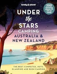 UNDER THE STARS CAMPING AUSTRALIA & NEW ZEALAND -LONELY PLANET