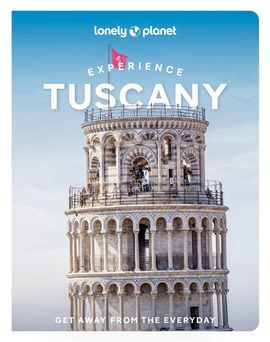 TUSCANY. EXPERIENCE  -LONELY PLANET