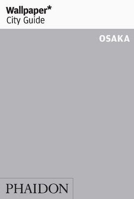 OSAKA -WALLPAPER CITY GUIDE