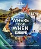 WHERE TO GO WHEN: EUROPE -LONELY PLANET'S