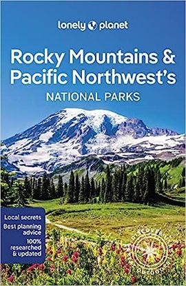 ROCKY MOUNTAINS & PACIFIC NORTHWEST'S NATIONAL PARKS -LONELY PLANET