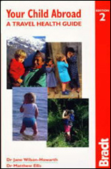 YOUR CHILD ABROAD. A TRAVEL HEALTH GUIDE -BRADT