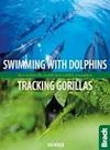 SWIMMING WITH DOLPHINS, TRACKING GORILLAS -WILDLIFE GUIDES -BRADT