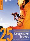 ADVENTURE TRAVEL. 25 ULTIMATE EXPERIENCES -ROUGH GUIDE