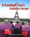 A FOOTBALL FAN'S GUIDE TO EUROPE