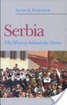 SERBIA: THE HISTORY BEHIND THE NAME