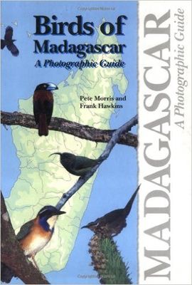 BIRDS OF MADAGASCAR, A PHOTOGRAPHIC GUIDE