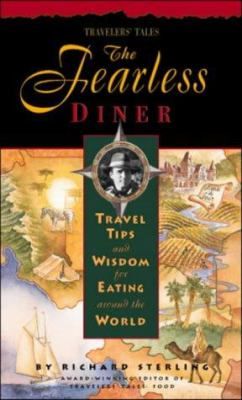 FEARLESS DINNER, THE. TRAVEL TIPS AND WISDOM FOR EATING AROUND