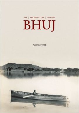 BHUJ. ART/ ARCHITECTURE/ HISTORY