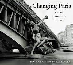 CHANGING PARIS. A TOUR ALONG THE SEINE