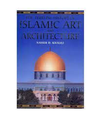 ISLAMIC ART AND ARCHITECTURE, THE TIMELINE HISTORY OF
