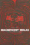 MAGNIFICENT MOLAS -THE ART OF THE KUNA INDIANS