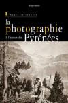 PHOTOGRAPHIE A L'ASSAUT DE PYRENEES, LA -IMAGES RETROUVEES