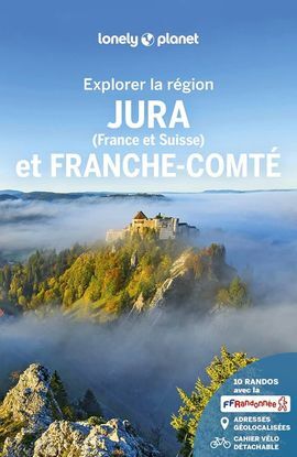 JURA (FRANCE ET SUISSE) ET FRANCHE-COMTE -LONELY PLANET