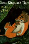 GODS, KINGS, AND TIGERS. THE ART OF KOTAH