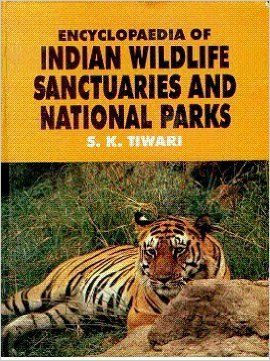 ENCYCLOPAEDIA OF INDIAN WILDLIFE SANCTUARIES AND NATIONAL PARKS