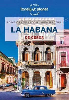LA HABANA. DE CERCA -GEOPLANETA -LONELY PLANET