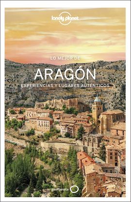 ARAGÓN, LO MEJOR DE ARAGÓN -GEOPLANETA -LONELY PLANET