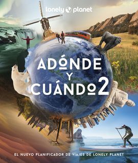 ADÓNDE Y CUÁNDO 2 -LONELY PLANET -GEOPLANETA