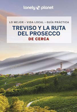 TREVISO Y LA RUTA DEL PROSECCO. DE CERCA -GEOPLANETA -LONELY PLANET