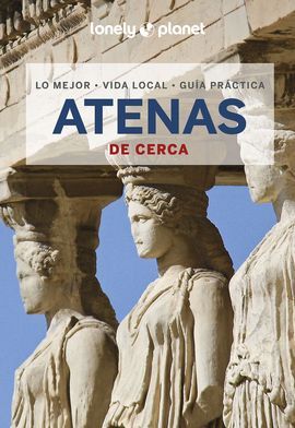 ATENAS. DE CERCA -GEOPLANETA -LONELY PLANET