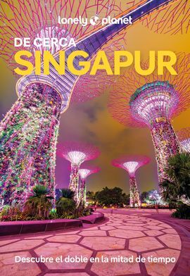 SINGAPUR. DE CERCA -GEOPLANETA -LONELY PLANET