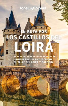 EN RUTA POR LOS CASTILLOS DEL LOIRA -GEOPLANETA -LONELY PLANET