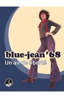 BLUE-JEAN'68. UN AIR DE LIBERTE